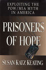Prisoners of Hope  Exploiting the POW/MIA Myth in America