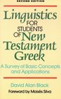 Linguistics for Students of New Testament Greek A Survey of Basic Concepts and Applications