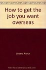 How to get the job you want overseas