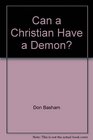 Can a Christian Have a Demon