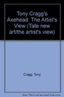 Tony Cragg's Axehead The Artist's View