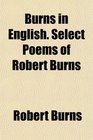 Burns in English Select Poems of Robert Burns