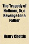 The Tragedy of Hoffman Or a Revenge for a Father