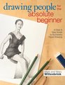 Drawing People for the Absolute Beginner A Clear  Easy Guide to Successful Figure Drawing