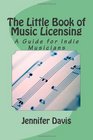The Little Book of Music Licensing A Guide for Indie Musicians
