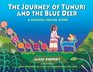 The Journey of Tunuri and the Blue Deer A Huichol Indian Story