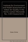 Institute for Environment and Health Assessment on Indoor Air Quality in the Home Carbon Monoxide No 2