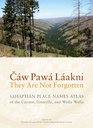 Caw Pawa Laakni They Are Not Forgotten Sahaptian Place Names Atlas of the Cayuse Umatilla and Walla Walla