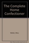 COMPLETE HOME CONFECTIONER