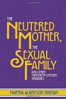 The Neutered Mother the Sexual Family and Other Twentieth Century Tragedies