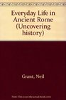Everyday Life in Ancient Rome (Uncovering history)
