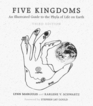 Five Kingdoms An Illustrated Guide to the Phyla of Life on Earth