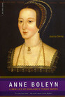 Anne Boleyn  A New Life of England's Tragic Queen