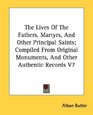 The Lives Of The Fathers Martyrs And Other Principal Saints Compiled From Original Monuments And Other Authentic Records V7