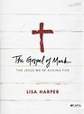 The Gospel of Mark Leader Kit The Jesus We're Aching For