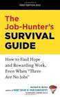 The JobHunter's Survival Guide How to Find a Rewarding Job Even When There Are No Jobs