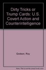 Dirty Tricks or Trump Cards US Covert Action and Counterintelligence