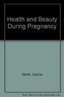 Health and Beauty During Pregnancy