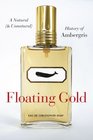 Floating Gold A Natural  History of Ambergris
