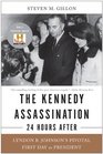 The Kennedy Assassination24 Hours After Lyndon B Johnson's Pivotal First Day as President