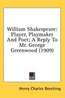 William Shakespeare Player Playmaker And Poet A Reply To Mr George Greenwood