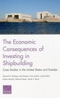 The Economic Consequences of Investing in Shipbuilding Case Studies in the United States and Sweden