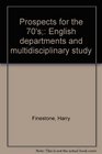 Prospects for the 70's English departments and multidisciplinary study
