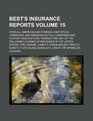 Best's insurance reports Volume 15  upon all American and foreign jointstock companies and American mutual companies and Lloyds associations  States fire marine liability steam b