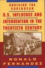 Cruising the Caribbean US Influence and Intervention in the Twentieth Century