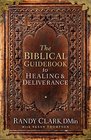 The Biblical Guidebook to Healing and Deliverance