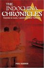 The Indochina Chronicles Travels in Laos Cambodia and Vietnam