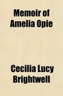 Memoir of Amelia Opie