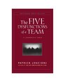 The Five Dysfunctions of a Team: A Leadership Fable