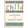 When Your Child Needs Help A Parent's Guide to Therapy for Children