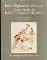 The Robert Lehman Collection Italian EighteenthCentury Drawings
