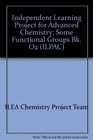 Independent Learning Project for Advanced Chemistry Some Functional Groups Bk O2