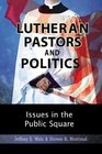 Lutheran Pastors and Politics Issues in the Public Square
