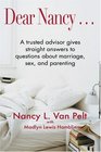 Dear Nancy A Trusted Advisor Gives Straight Answers to Questions about Marriage Sex and Parenting