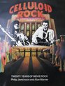 Celluloid Rock Twenty Years of Movie Rock