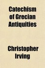 Catechism of Grecian Antiquities