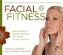 Facial Fitness Daily Exercises  Massage Techniques for a Healthier Younger Looking You