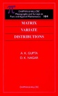 Matrix Variate Distributions Monographs and Surveys in Pure and Applied Mathematics