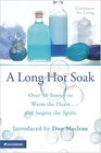 A Long Hot Soak Over 50 Stories to Warm the Heart and Inspire the Spirit