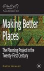 Making Better Places The Planning Project in the TwentyFirst Century