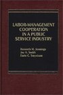 LaborManagement Cooperation in a Public Service Industry