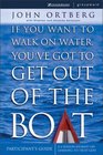If You Want to Walk on Water You've Got to Get Out of the Boat  Participants Guide