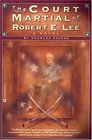 The Court Martial of Robert E Lee