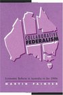 Collaborative Federalism Economic Reform in Australia in the 1990s