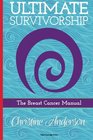 Ultimate Survivorship The Breast Cancer Manual