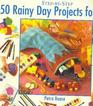 50 Rainy Day Projects for Kids (Step By Step)